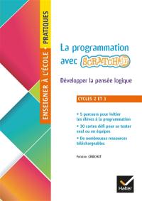 La programmation avec Scratch Jr : développer la pensée logique : cycles 2 et 3