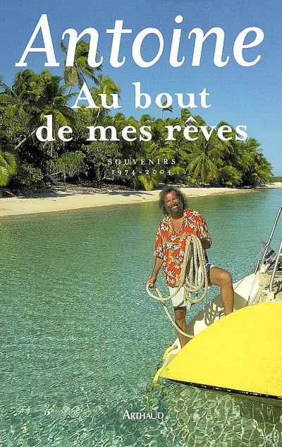 Au bout de mes rêves : souvenirs, 1974-2004