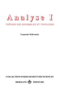 Analyse. Vol. 1. Théorie des ensembles et topologie