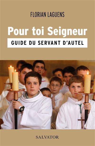 Pour toi Seigneur : guide du servant d'autel