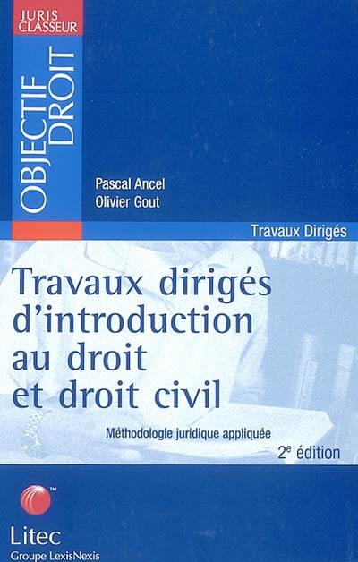 Travaux dirigés d'introduction au droit et droit civil : méthodologie juridique appliquée