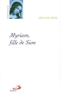 Myriam fille de Sion : la femme de Nazareth et le féminin dans le judaïsme antique