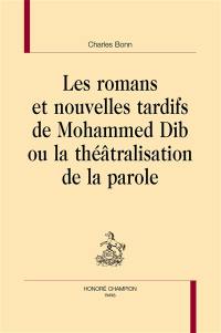 Les romans et nouvelles tardifs de Mohammed Dib ou La théâtralisation de la parole