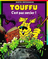 Touffu. Vol. 5. C'est pas sorcier !