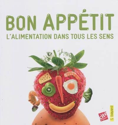 Bon appétit : l'alimentation dans tous les sens