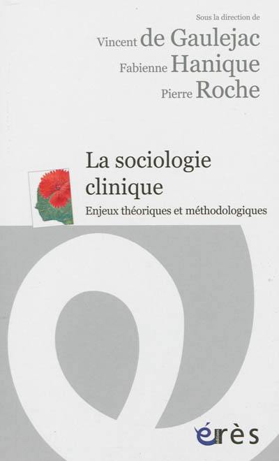 La sociologie clinique : enjeux théoriques et méthodologiques