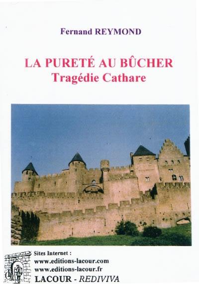 La pureté au bûcher : tragédie cathare