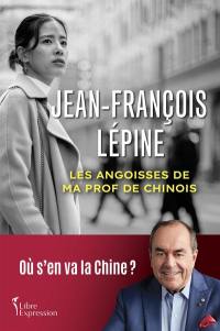 Les angoisses de ma prof de chinois : Où s'en va la Chine ?