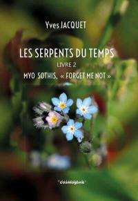 Les serpents du temps. Vol. 2. Myo sothis, forget me not