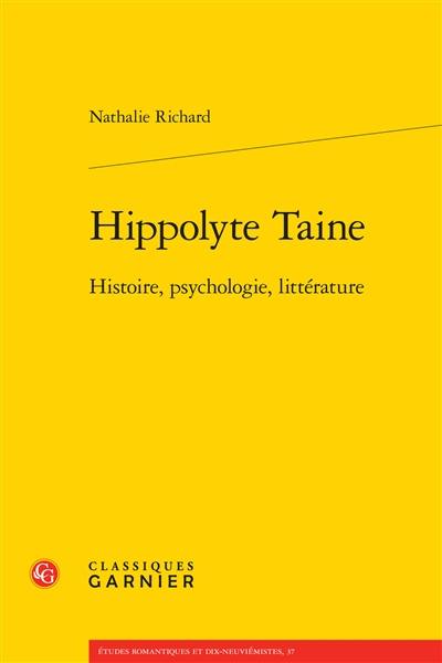 Hippolyte Taine : histoire, psychologie, littérature