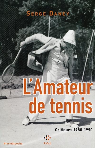 L'amateur de tennis : critiques 1980-1990