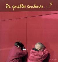 De quelles couleurs...?