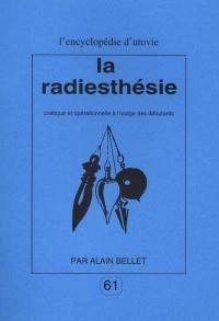 La radiesthésie pratique et opérationnelle à l'usage des débutants