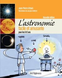 L'astronomie facile et amusante : pour les 8-12 ans