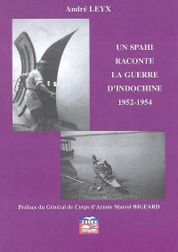 Un spahi raconte la guerre d'Indochine, 1952-1954