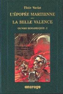 Oeuvres romanesques complètes. Vol. 1. L'épopée martienne. La belle Valence