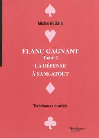 Flanc gagnant. Vol. 2. La défense à sans-atout : technique et stratégie