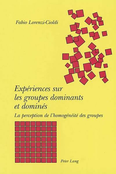 Expériences sur les groupes dominants et dominés : la perception de l'homogénéité des groupes