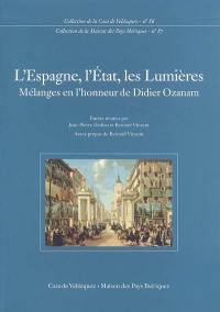 L'Espagne, l'Etat, les Lumières : mélanges en l'honneur de Didier Ozanam