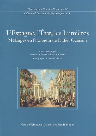 L'Espagne, l'Etat, les Lumières : mélanges en l'honneur de Didier Ozanam