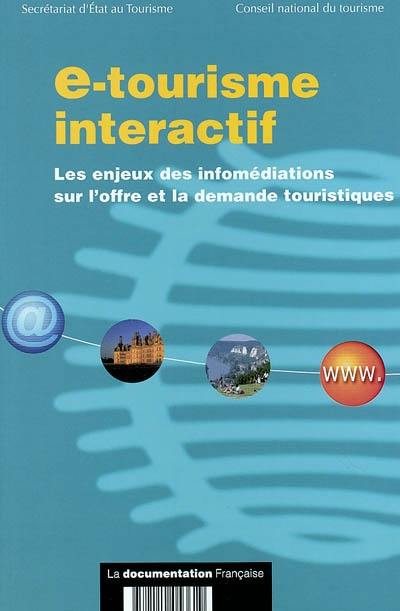 E-tourisme interactif : les enjeux des infomédiations sur l'offre et la demande touristiques : rapport de la section Qualité, accueil et nouvelles technologies