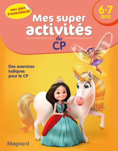 Mes super activités du CP, 6-7 ans : des exercices ludiques pour le CP