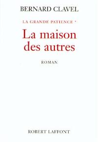 La grande patience. Vol. 1. La maison des autres