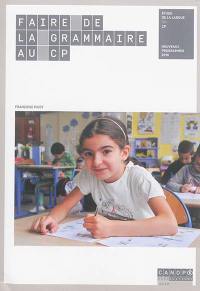 Faire de la grammaire au CP : étude de la langue, CP : nouveaux programmes 2016