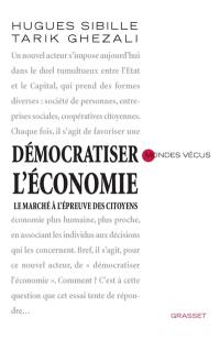 Démocratiser l'économie : le marché à l'épreuve des citoyens