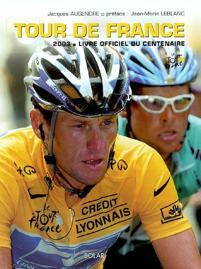 Tour de France : le livre officiel du centenaire 2003