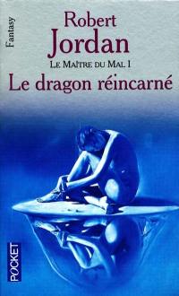 La roue du temps. Le maître du mal. Vol. 1. Le dragon réincarné