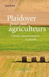 Plaidoyer pour nos agriculteurs : il faudra demain nourrir le monde...