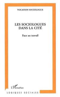 Les sociologues dans la cité : face au travail