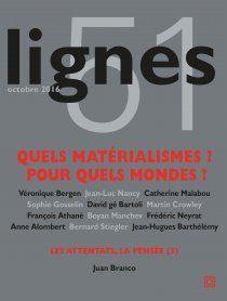 Lignes, n° 51. Quels matérialismes ? Pour quels mondes ?. Les attentats, la pensée (3)