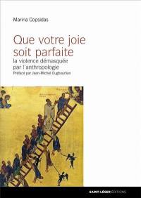 Que votre joie soit parfaite : la violence démasquée par l'anthropologie