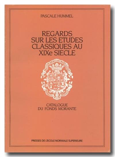 Regards sur les études classiques au XIXe siècle : le fonds Morante de l'Ecole normale supérieure