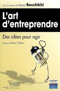 L'art d'entreprendre : des idées pour agir