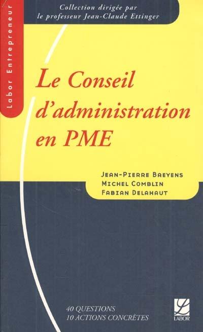 Le conseil d'administration en PME : 40 questions, 10 actions concrètes