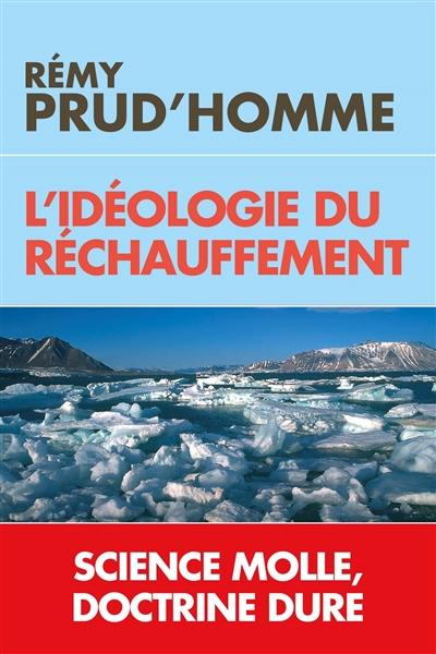 L'idéologie du réchauffement : science molle, doctrine dure