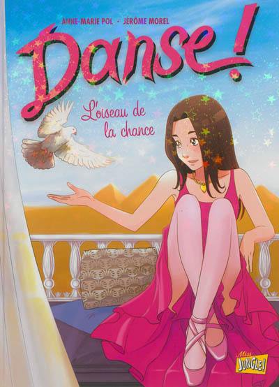 Danse !. Vol. 4. L'oiseau de la chance