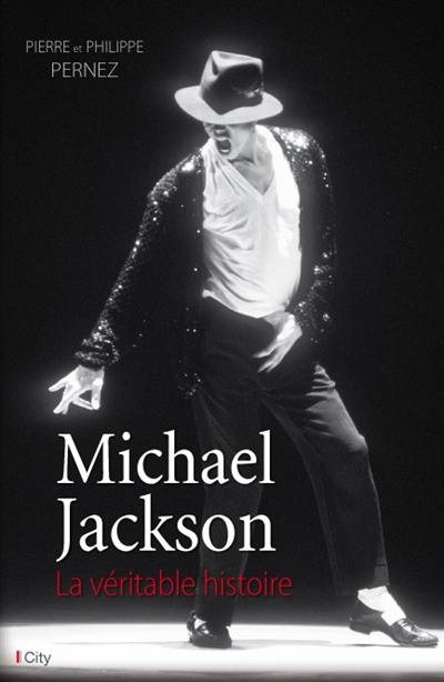 Michael Jackson, la véritable histoire