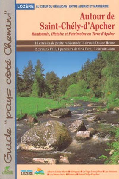 Autour de Saint-Chély-d'Apcher : randonnée, histoire et patrimoine en terre d'Apcher : Lozère, au coeur du Gévaudan : entre Aubrac et Margeride