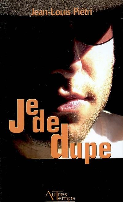 Je de dupe