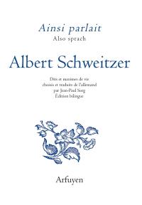 Ainsi parlait Albert Schweitzer. Also sprach Albert Schweitzer