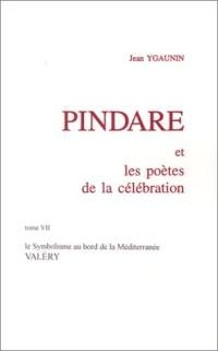 Pindare et les poètes de la célébration. Vol. 7. Le symbolisme au bord de la Méditerranée : Valéry