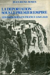 La Déportation sous le 1er Empire : Les Espagnols en France, 1806-1814