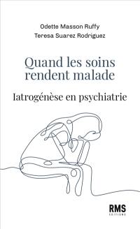 Quand les soins rendent malades : iatrogénèse en psychiatrie