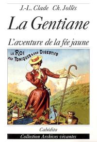 La gentiane : l'aventure de la fée jaune