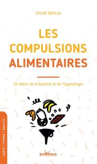 Les compulsions alimentaires : se libérer de la boulimie et de l'hyperphagie