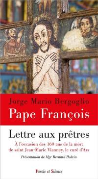 Lettre aux prêtres : à l'occasion des 160 ans de la mort de saint Jean-Marie Vianney, le curé d'Ars